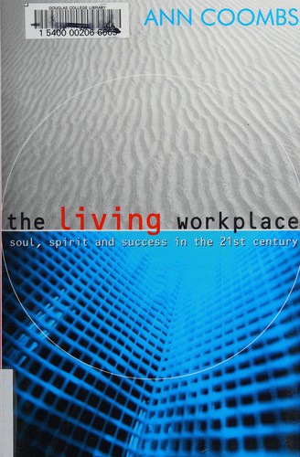 Cover image for The Living Workplace : Soul, Spirit and Success in the 21st Century