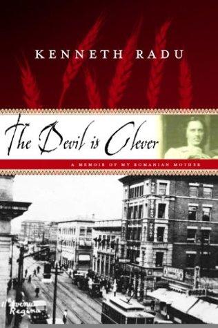 Cover image for The Devil Is Clever: A Memoir of My Romanian Mother