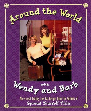 Cover image for Around the World with Wendy and Barb : More Tasting, Low-Fat Recipes