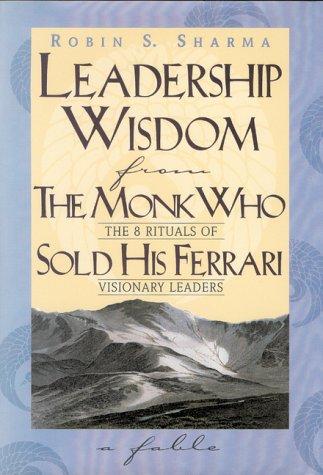 Cover image for Leadership Wisdom from the Monk Who Sold His Ferrari: The 8 Rituals of Visionary Leaders