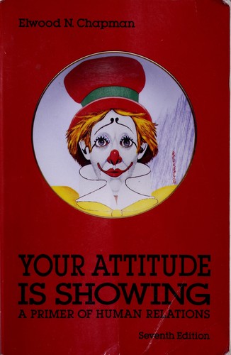Cover image for Your Attitude Is Showing: A Primer of Human Relations