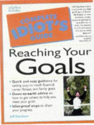 Cover image for The Complete Idiot's Guide to Reaching Your Goals