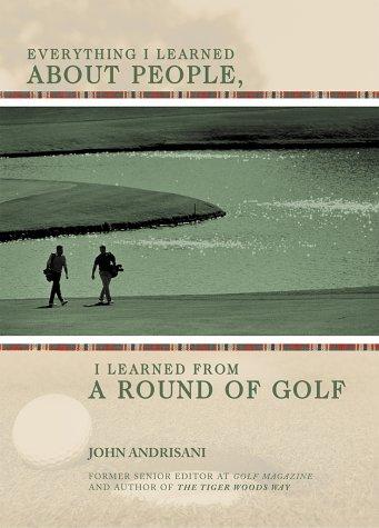 Cover image for Everything I Learned about People, I Learned from a Round of Golf