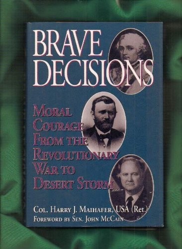 Cover image for Brave Decisions: Moral Courage from the Revolutionary War to Desert Storm