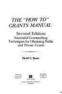 Cover image for The "How To" Grants Manual: Successful Grantseeking Techniques for Obtaining Public and Private Grants (American Council on Education/Macmillan Seri)