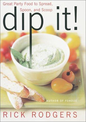 Cover image for Dip It! Great Party Food to Spread, Spoon, and Scoop