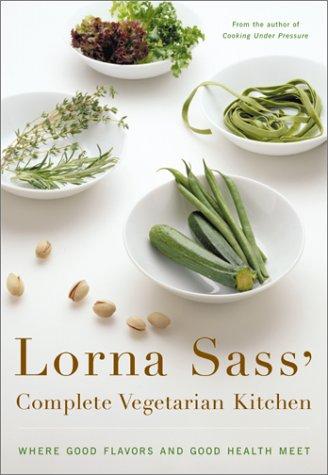 Cover image for Lorna Sass' Complete Vegetarian Kitchen: Where Good Flavors and Good Health Meet
