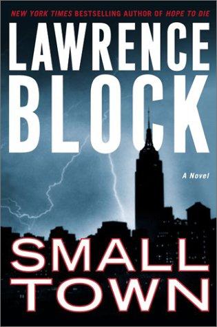 Cover image for Small Town: A Novel (Block, Lawrence)