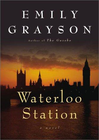 Cover image for Waterloo Station: A Novel (Grayson, Emily)