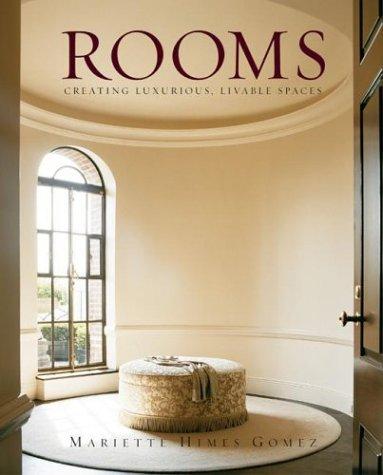 Cover image for Rooms: Creating Luxurious, Livable Spaces