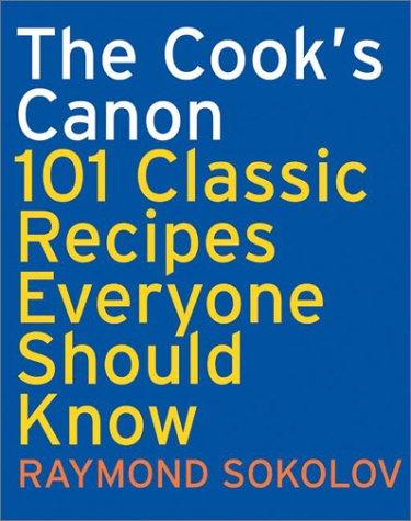 Cover image for The Cook's Canon: 101 Classic Recipes Everyone Should Know (Cookbooks)