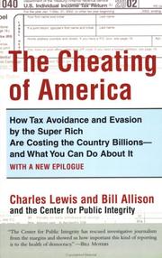 Cover image for The Cheating of America: How Tax Avoidance and Evasion by the Super Rich Are Costing the Country Billions--and What You Can Do About It