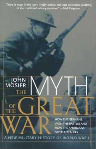 Cover image for The Myth of the Great War: A New Military History of World War I