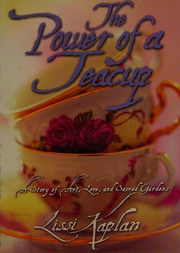 Cover image for The Power of a Teacup: A Story of Art, Love, and Sacred Gardens