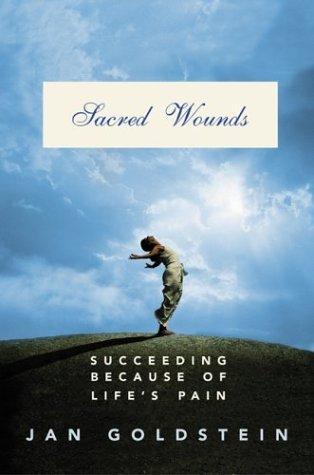 Cover image for Sacred Wounds: Succeeding Because of Life's Pain
