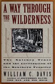 Cover image for A Way Through the Wilderness: The Natchez Trace and the Civilization of the Southern Frontier