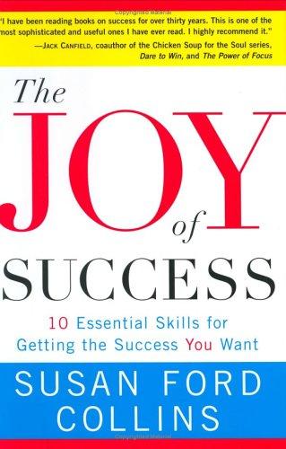Cover image for The Joy of Success: 10 Essential Skills for Getting the Success You Want