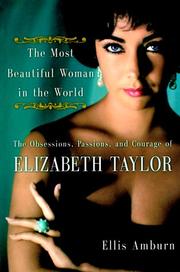 Cover image for The Most Beautiful Woman in the World: The Obsessions, Passions, and Courage of Elizabeth Taylor