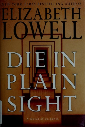 Cover image for Die in Plain Sight: A Novel of Suspense (Lowell, Elizabeth)