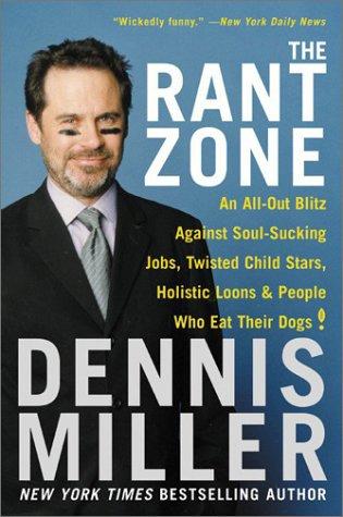 Cover image for The Rant Zone: An All-Out Blitz Against Soul-Sucking Jobs, Twisted Child Stars, Holistic Loons, and People Who Eat Their Dogs!