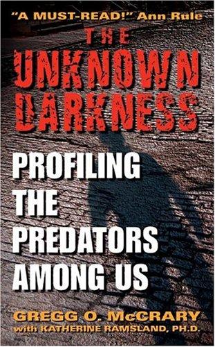 Cover image for The Unknown Darkness: Profiling the Predators Among Us