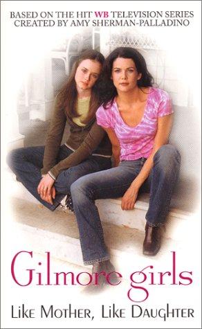 Cover image for Like Mother, Like Daughter (Gilmore Girls, No. 1)