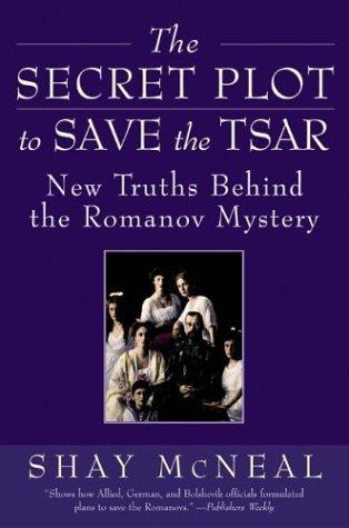 Cover image for The Secret Plot to Save the Tsar: New Truths Behind the Romanov Mystery
