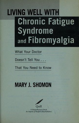 Cover image for Living Well with Chronic Fatigue Syndrome and Fibromyalgia: What Your Doctor Doesn't Tell You...That You Need to Know