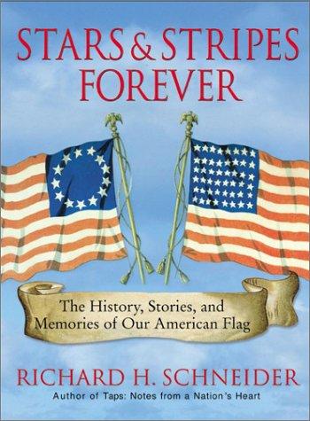 Cover image for Stars & Stripes Forever: The History, Stories, and Memories of Our American Flag