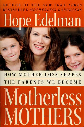 Cover image for Motherless Mothers: How Mother Loss Shapes the Parents We Become