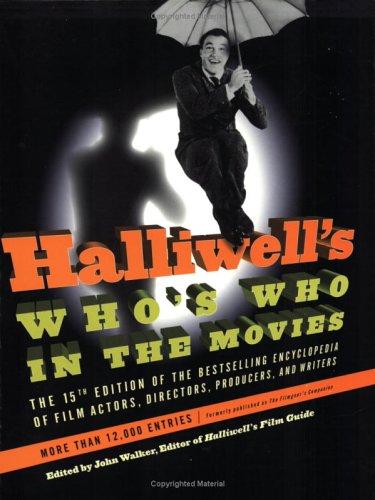 Cover image for Halliwell's Who's Who in the Movies, 15e: The 15th Edition of the Bestselling Encyclopedia of Film, Actors, Directors, Producers, and Writers (Halliwell's Who's Who in the Movies)