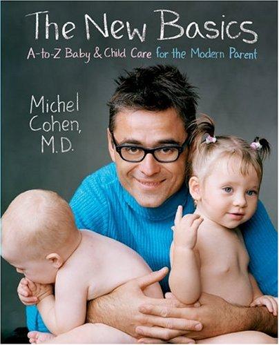 Cover image for The New Basics: A-to-Z Baby & Child Care for the Modern Parent
