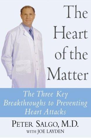 Cover image for The Heart of the Matter: The Three Key Breakthroughs to Preventing Heart Attacks