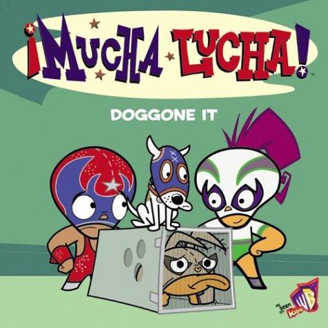 Cover image for Mucha Lucha!: Doggone It (Mucha Lucha)