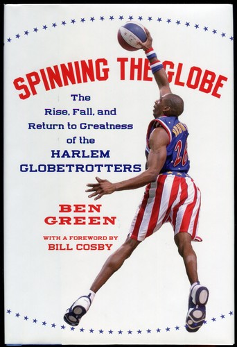 Cover image for Spinning the Globe: The Rise, Fall, and Return to Greatness of the Harlem Globetrotters