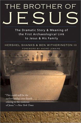 Cover image for The Brother of Jesus: The Dramatic Story & Meaning of the First Archaeological Link to Jesus & His Family
