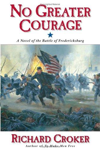 Cover image for No Greater Courage: A Novel of the Battle of Fredericksburg