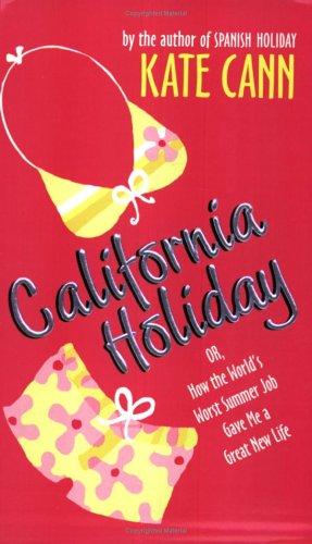 Cover image for California Holiday: Or, How the World's Worst Summer Job Gave Me a Great New Life