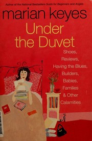 Cover image for Under the Duvet: Shoes, Reviews, Having the Blues, Builders, Babies, Families and Other Calamities