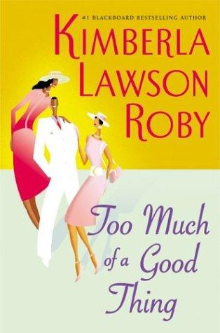 Cover image for Too Much of a Good Thing (Roby, Kimberla Lawson)