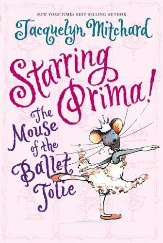 Cover image for Starring Prima!: The Mouse of the Ballet Jolie