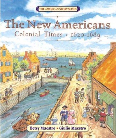 Cover image for The New Americans: Colonial Times: 1620-1689 (American Story Series)