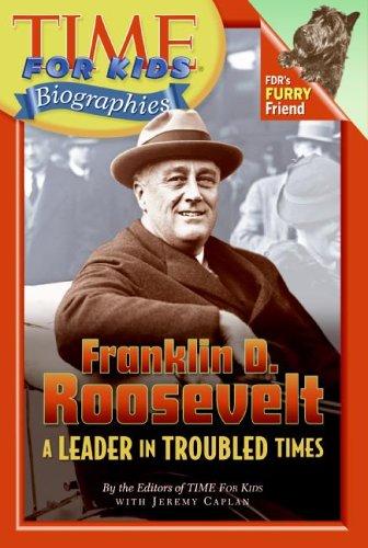 Cover image for Time For Kids: Franklin D. Roosevelt: A Leader in Troubled Times (Time For Kids)
