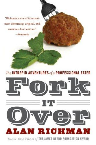 Cover image for Fork It Over: The Intrepid Adventures of a Professional Eater
