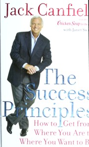 Cover image for The Success Principles: How to Get From Where You Are to Where You Want to Be