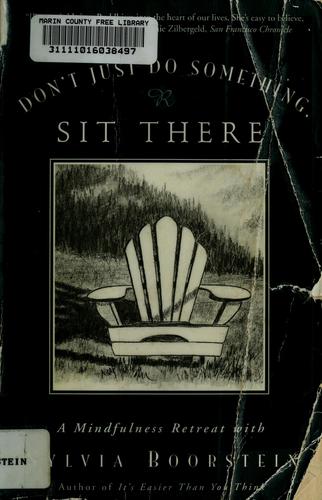 Cover image for Don't Just Do Something, Sit There: A Mindfulness Retreat with Sylvia Boorstein