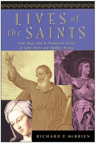 Cover image for Lives of the Saints: From Mary and St. Francis of Assisi to John XXIII and Mother Teresa
