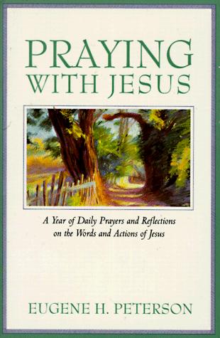 Cover image for Praying with Jesus: A Year of Daily Prayers and Reflections on the Words and Actions of Jesus