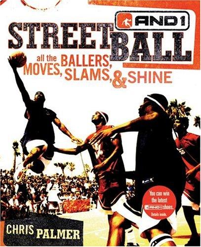 Cover image for Streetball: All the Ballers, Moves, Slams, & Shine