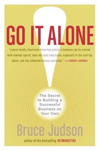 Cover image for Go It Alone!: The Secret to Building a Successful Business on Your Own